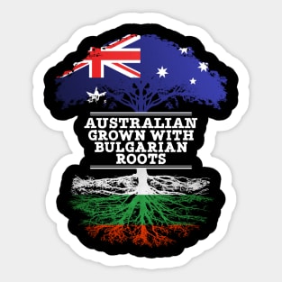 Australian Grown With Bulgarian Roots - Gift for Bulgarian With Roots From Bulgaria Sticker